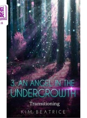 海外直订An Angel In The Undergrowth: Transitioning 灌木丛中的天使：过渡