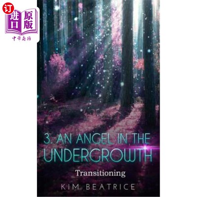 海外直订An Angel In The Undergrowth: Transitioning 灌木丛中的天使：过渡