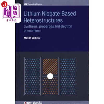 海外直订Lithium Niobate-Based Heterostructures: Synthesis, Properties and Electron Pheno 铌酸锂基异质结构的合成、性