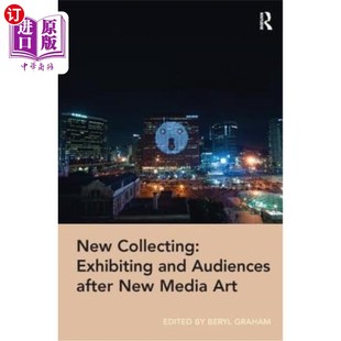 新收藏 展览与观众 and New Media after Exhibiting Audiences 新媒体艺术后 海外直订New Art Collecting