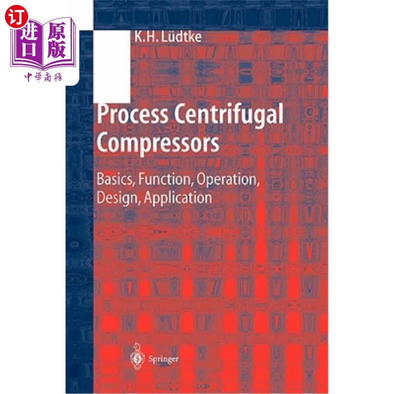 海外直订Process Centrifugal Compressors: Basics, Function, Operation, Design, Applicatio 工艺离心压缩机：基础、功能