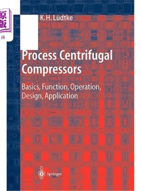 海外直订Process Centrifugal Compressors: Basics, Function, Operation, Design, Applicatio 工艺离心压缩机：基础、功能