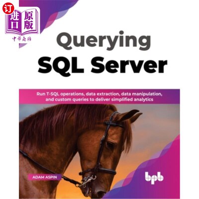 海外直订Querying SQL Server: Run T-SQL operations, data extraction, data manipulation, a 查询SQL Serv