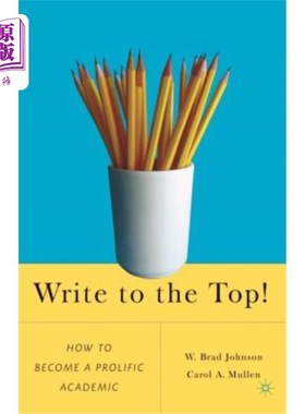 海外直订Write to the Top!: How to Become a Prolific Academic 写到优秀!如何成为一个多产的学者