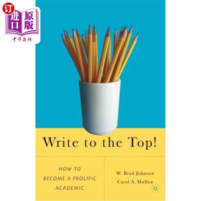 海外直订Write to the Top!: How to Become a Prolific Academic 写到优秀!如何成为一个多产的学者