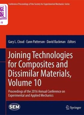 海外直订Joining Technologies for Composites and Dissimilar Materials, Volume 10 复合材料和异种材料的连接技术，第10卷