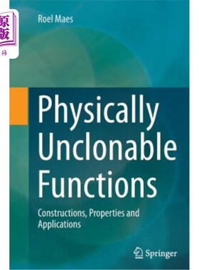 海外直订Physically Unclonable Functions: Constructions, Properties and Applications 物理不可压缩函数：构造、性质和