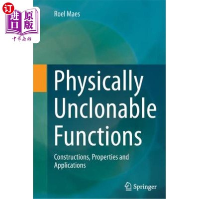 海外直订Physically Unclonable Functions: Constructions, Properties and Applications 物理不可压缩函数：构造、性质和