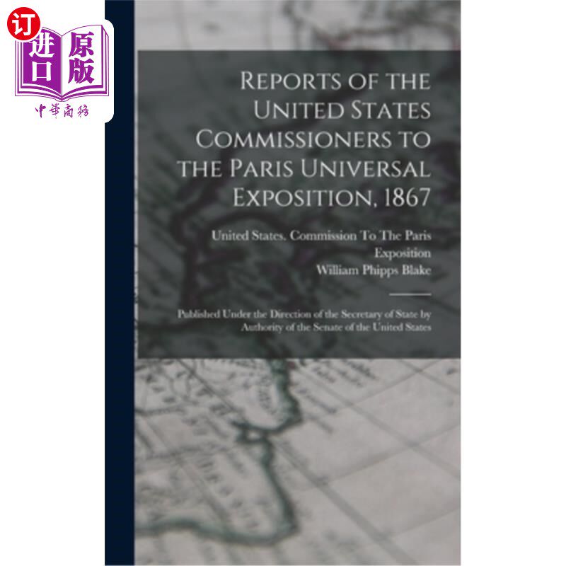 海外直订Reports of the United States Commissioners to the Paris Universal Exposition, 18 1867年巴黎世界博览会美国专