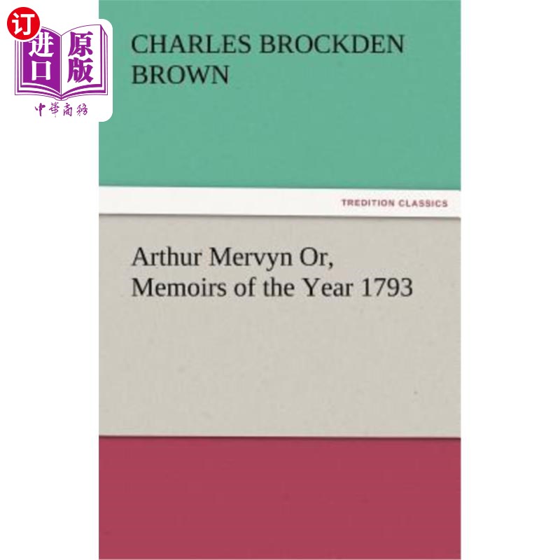海外直订Arthur Mervyn Or, Memoirs of the Year 1793 阿瑟·默文，1793年回忆录