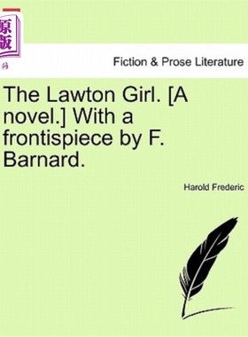 海外直订The Lawton Girl. [A Novel.] with a Frontispiece by F. Barnard. 劳顿女孩。【小说】以F.巴纳德的头像。