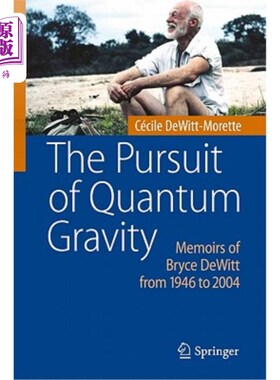 海外直订The Pursuit of Quantum Gravity: Memoirs of Bryce DeWitt from 1946 to 2004