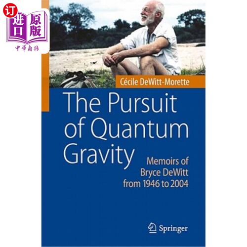 海外直订The Pursuit of Quantum Gravity: Memoirs of Bryce DeWitt from 1946 to 2004