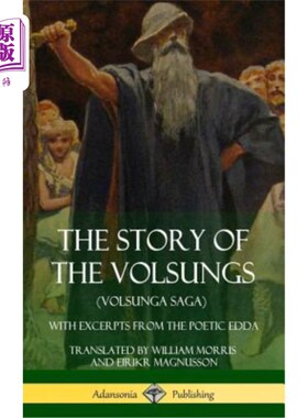 海外直订The Story of the Volsungs (Volsunga Saga): With Excerpts from The Poetic Edda (H 伏尔松的故事（伏尔松传奇）