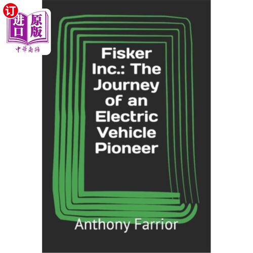 海外直订Fisker Inc.: The Journey of an Electric Vehicle Pioneer 菲斯克公司：电动汽车先驱之旅