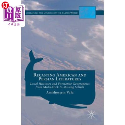 海外直订Recasting American and Persian Literatures: Local Histories and Formative Geogra 重铸造美国和波斯文学:地方