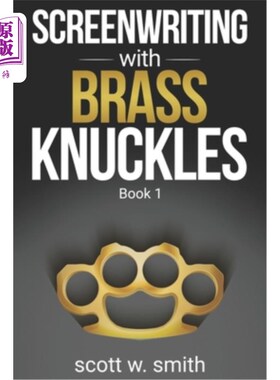 海外直订Screenwriting with Brass Knuckles: Book 1 编剧与黄铜指关节；一册