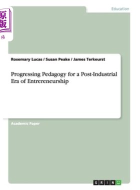 海外直订Progressing Pedagogy for a Post-Industrial Era of Entrereneurship 后工业时代创业教育的进步