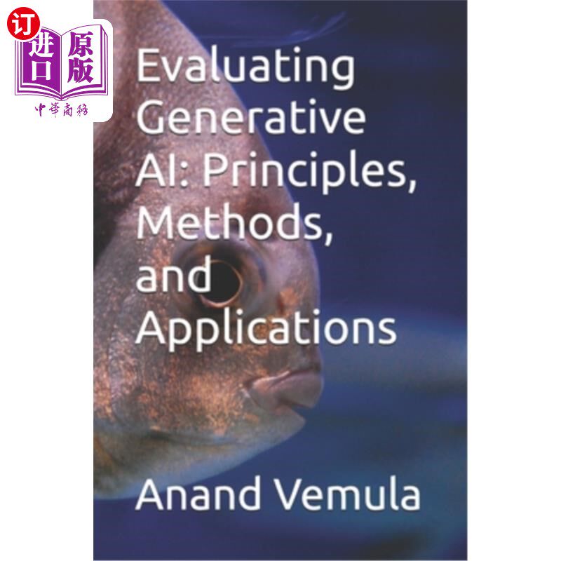 海外直订Evaluating Generative AI: Principles, Methods, and Applications 评估生成人工智能：原理、方法和应用