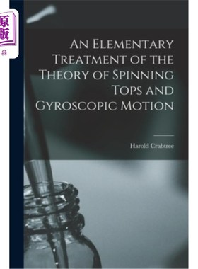 海外直订An Elementary Treatment of the Theory of Spinning Tops and Gyroscopic Motion 陀螺旋转和陀螺运动理论的初步讨