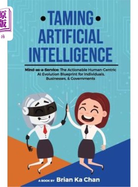海外直订Taming Artificial Intelligence: Mind-as-a-Service: The Actionable Human-Centric  驯服人工智能：心智即服务：