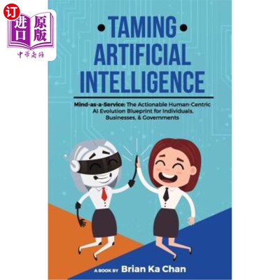 海外直订Taming Artificial Intelligence: Mind-as-a-Service: The Actionable Human-Centric  驯服人工智能：心智即服务：