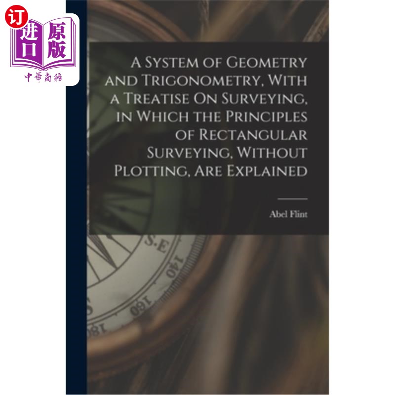 海外直订A System of Geometry and Trigonometry, With a Treatise On Surveying, in Which th 《几何三角学体系》，附《测