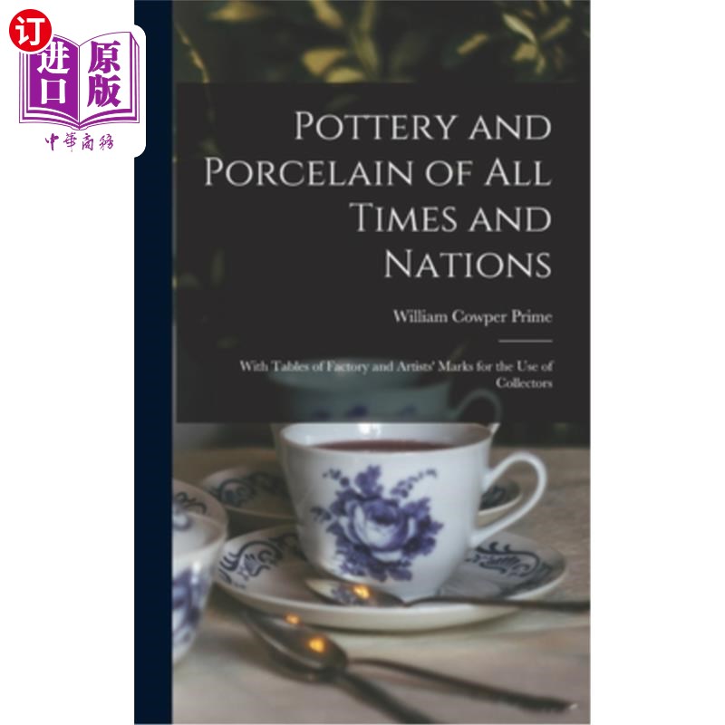 海外直订Pottery and Porcelain of All Times and Nations: With Tables of Factory and Artis古今中外的陶器和瓷器:附有