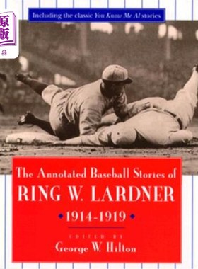 海外直订The Annotated Baseball Stories of Ring W. Lardner, 1914-1919 1914-1919年拉德纳棒球队的故事