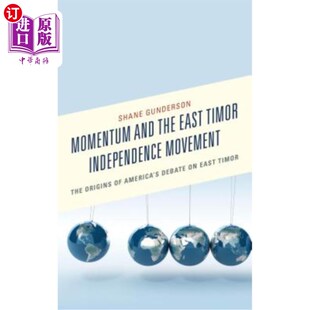 Timor 动力与东帝汶独立运动 East the The Movement and 美国 Deba America Independence 海外直订Momentum Origins