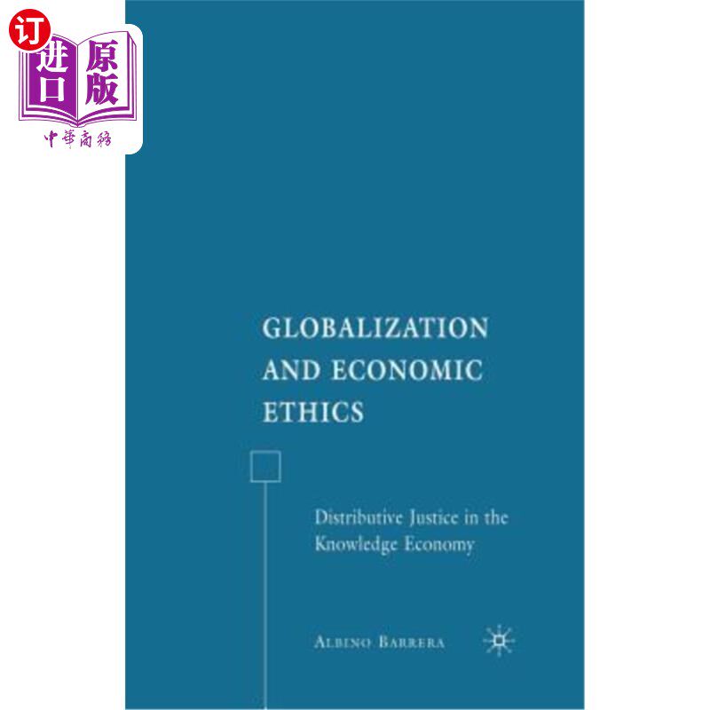 海外直订Globalization and Economic Ethics: Distributive Justice in the Knowledge Economy 全球化与经济伦理：知识经济中的