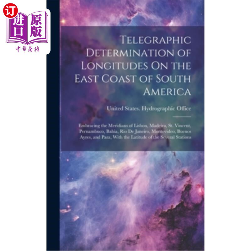 海外直订Telegraphic Determination of Longitudes On the East Coast of South America: Embr 南美洲东海岸经度的电报测定