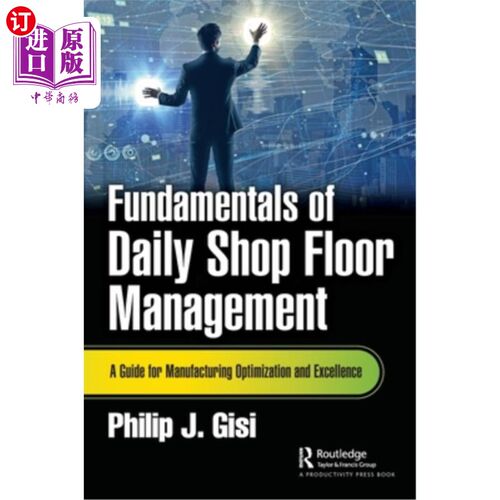 海外直订Fundamentals of Daily Shop Floor Management: A Guide for Manufacturing Optimizat 日常车间管理基础:制造优化