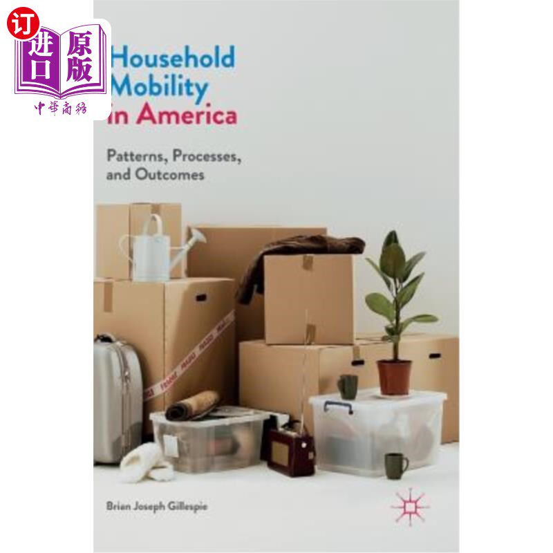 海外直订Household Mobility in America: Patterns, Processes, and Outcomes 美国家庭流动：模式、过程和结果