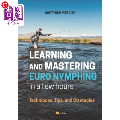 海外直订Learning and Mastering Euronymphing in a Few Hours: Techniques, Tips, and Strate 学习和掌握euroo