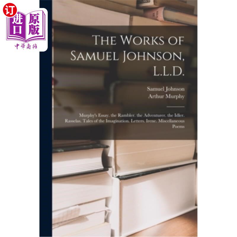 海外直订The Works of Samuel Johnson, L.L.D.: Murphy's Essay. the Rambler. the Adventurer 塞缪尔·约翰逊的作品