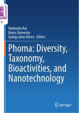 海外直订Phoma: Diversity, Taxonomy, Bioactivities, and Nanotechnology 金蝇属:多样性，分类，生物活性和纳米技术