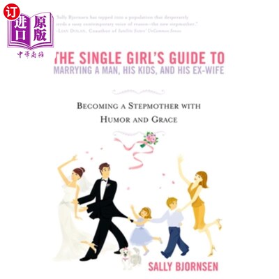 海外直订The Single Girl's Guide to Marrying a Man, His Kids, and His Ex-Wife: Becoming a 单身女孩指南嫁给一个男人，