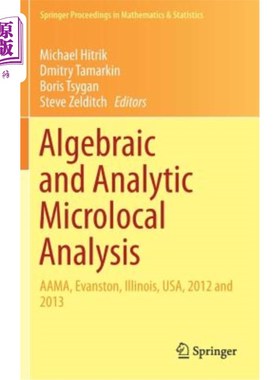 海外直订Algebraic and Analytic Microlocal Analysis: Aama, Evanston, Illinois, Usa, 2012  代数和分析微局部分析:美国