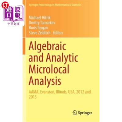 海外直订Algebraic and Analytic Microlocal Analysis: Aama, Evanston, Illinois, Usa, 2012  代数和分析微局部分析:美国