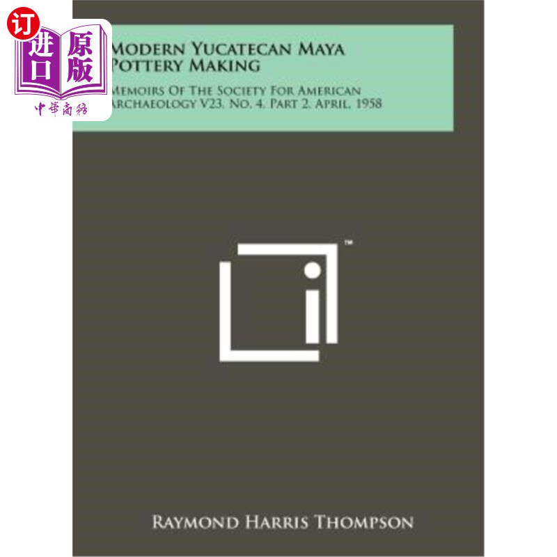 海外直订Modern Yucatecan Maya Pottery Making: Memoirs of the Society for American Archae 现代尤卡坦玛雅陶器制作:美