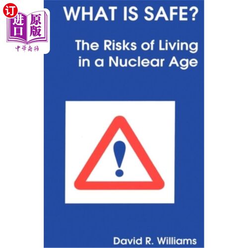 海外直订What Is Safe?: Risks of Living in a Nuclear Age 什么是安全的？：生活在核时代的风险