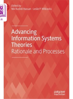 海外直订Advancing Information Systems Theories: Rationale and Processes 先进的信息系统理论:理论基础和过程