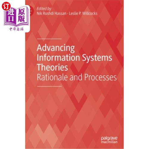 海外直订Advancing Information Systems Theories: Rationale and Processes 先进的信息系统理论:理论基础和过程