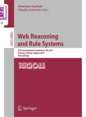 海外直订Web Reasoning and Rule Systems: 5th International Conference, RR 2011, Galway, I 推理和规则系统：第五届