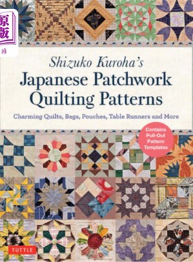 海外直订Shizuko Kuroha's Japanese Patchwork Quilting Patterns: Charming Quilts, Bags, Po Shizuko Ku