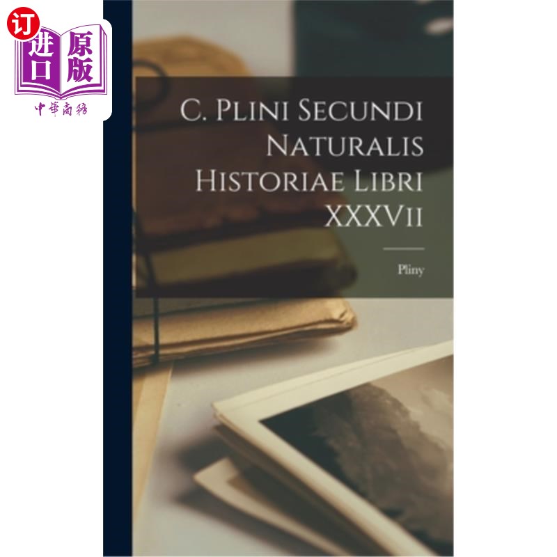 海外直订C. Plini Secundi Naturalis Historiae Libri XXXVii C. 普林尼的第二本自然历史书 37