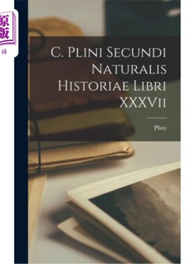海外直订C. Plini Secundi Naturalis Historiae Libri XXXVii C. 普林尼的第二本自然历史书 37