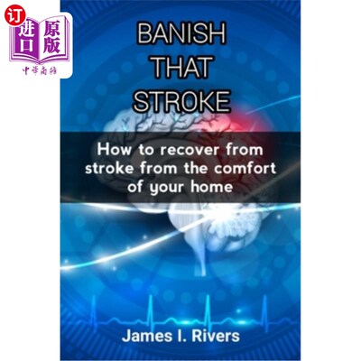 海外直订医药图书Banish That Stroke: How to recover from stroke from the comfort of your home 消除中风:如何在舒适的