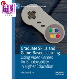 海外直订Graduate Skills and Game-Based Learning: Using Video Games for Employability in  研究生技能与游戏学习:利用